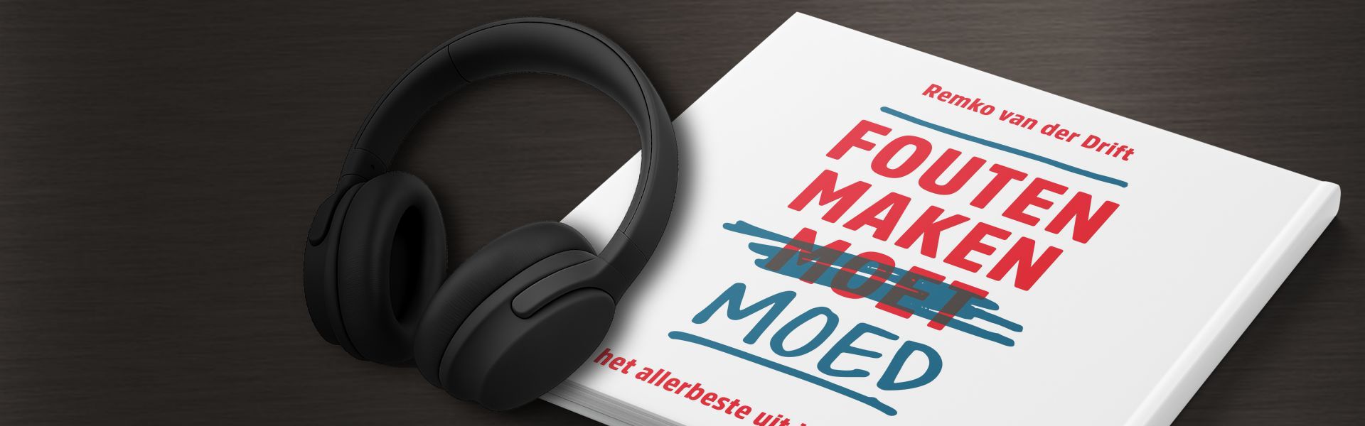 Fouten maken moed: durf het beste uit jezelf te halen